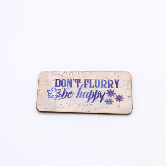 "Don't Flurry Be Happy" Cork Tag