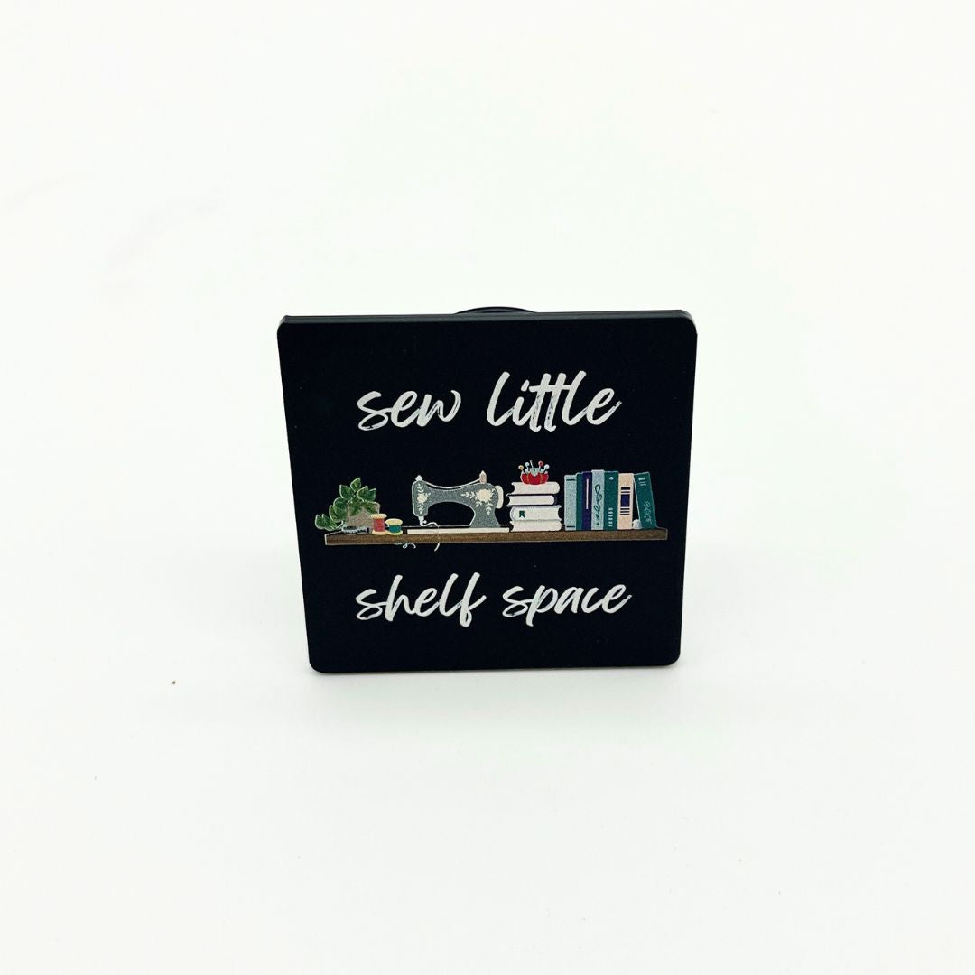 "Sew Little Shelf Space" Matte Black Pop Socket